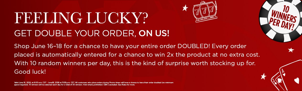 Felling Lucky? Get Double Your Order, On us!