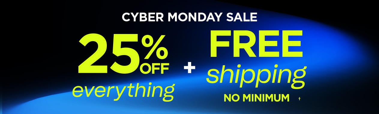 Cyber Monday Sale! 25% Off Everything + Free Shipping